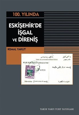 100.Yılında Eskişehir'de İşgal ve Direniş | Tarih Vakfı Yurt Yayınları (İnce Kapak)