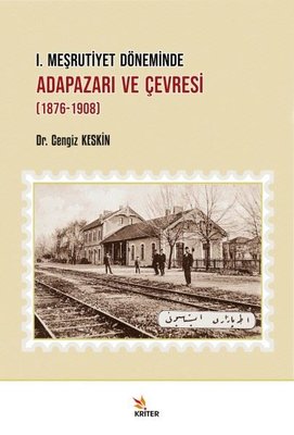 1. Meşrutiyet Döneminde Adapazarı ve Çevresi 1876 - 1908 | Kriter