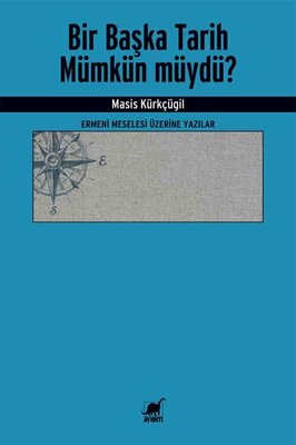 Bir Başka Tarih Mümkün müydü? Ermeni Meselesi Üzerine Yazılar | Ayrıntı Yayınları