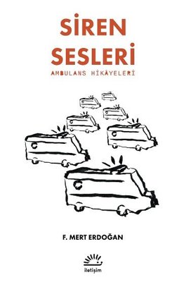 Siren Sesleri - Ambulans Hikayeleri | İletişim Yayınları