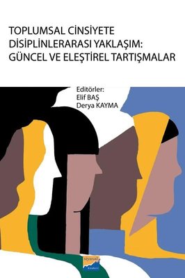 Toplumsal Cinsiyete Disiplinlerarası Yaklaşım: Güncel ve Eleştirel Tartışmalar | Siyasal Kitabevi
