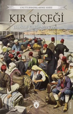 Kır Çiçeği-Unutturmadıklarımız Serisi | Dorlion Yayınevi