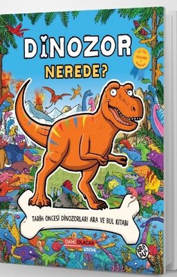 Dinozor Nerede? Tarih Öncesi Dinozorları Ara ve Bul Kitabı | Dahi Olacak Çocuk Yayınları