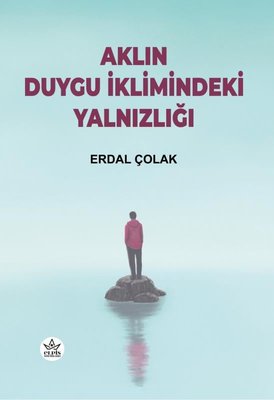 Aklın Duygu İklimindeki Yalnızlığı | Elpis Yayınları