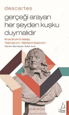 Descartes - Gerçeği Arayan Her Şeyden Kuşku Duymalıdır | Destek Yayınları (İnce Kapak)