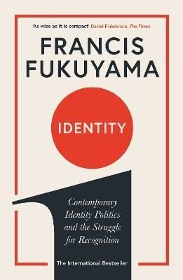 Identity : Contemporary Identity Politics and the Struggle for Recognition | Profile Books