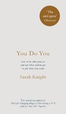 You Do You : How to Be Who You Are to Get What You Want | Quercus