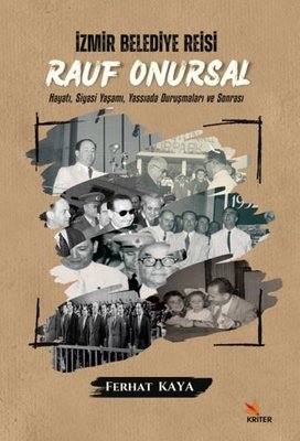 İzmir Belediye Reisi: Rauf Onursal - Hayatı Siyasi Yaşamı ve Yassıada Duruşmaları ve Sonrası | Kriter