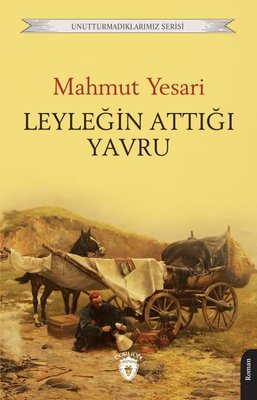 Leyleğin Attığı Yavru - Unutturmadıklarımız Serisi | Dorlion Yayınevi