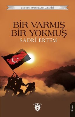 Bir Varmış Bir Yokmuş - Unutturmadıklarımız Serisi | Dorlion Yayınevi