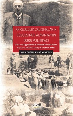 Arkeolojik Çalışmaların Gölgesinde Almanya'nın Doğu Politikası | Aktif Yayınları
