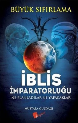 İblis İmparatorluğu Ne Planladılar Ne Yapacaklar - Büyük Sıfırlama | Lopus