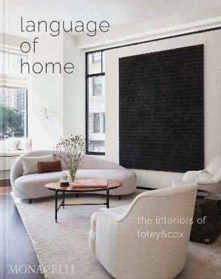 Language of Home : The Interiors of Foley & Cox | Monacelli Press