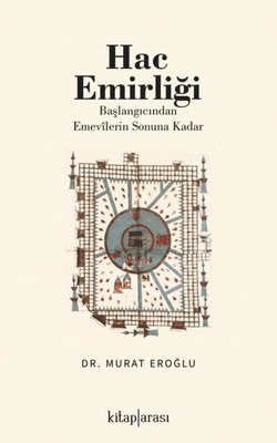 Hac Emirliği - Başlangıcından Emevilerin Sonuna Kadar | Kitap Arası