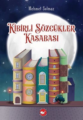 Kibirli Sözcükler Kasabası | Beyaz Balina Yayınları