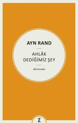 Ayn Rand: Ahlak Dediğimiz Şey | Zeplin Kitap