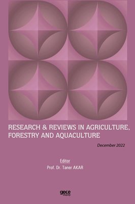 Research and Reviews in Agriculture Forestry and Aquaculture - December 2022 | Gece Kitaplığı