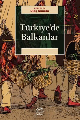 Türkiye'de Balkanlar | İletişim Yayınları