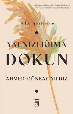 Yalnızlığıma Dokun | Timaş Yayınları