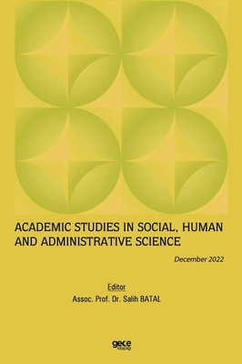 Academic Studies in Social Human and Administrative Science - December 2022 | Gece Kitaplığı