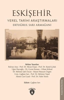 Eskişehir: Yerel Tarihi Araştırmaları - Ertuğrul Sarı Armağanı | Dorlion Yayınevi