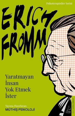 Erich Fromm - Yaratmayan İnsan Yok Etmek İster | Destek Yayınları