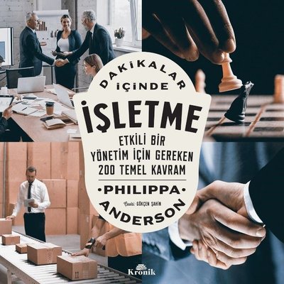 Dakikalar İçinde İşletme - Etkili Bir Yönetim İçin Gereken 200 Temel Kavram | Kronik Kitap