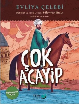 Çok Acayip - Evliya Çelebi Seyahatname'den Seçmeler | Fom Kitap