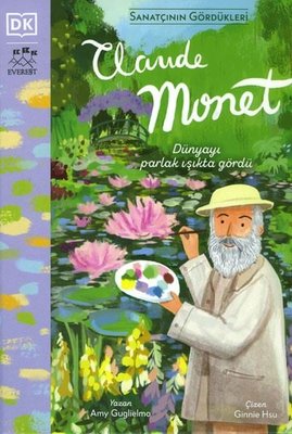 Claude Monet - Sanatçının Gördükleri | Everest Yayınları (Ciltli)