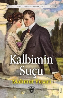 Kalbimin Suçu - Unutturmadıklarımız Serisi | Dorlion Yayınevi