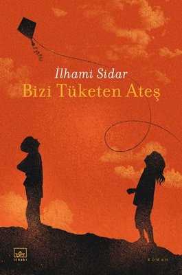 Bizi Tüketen Ateş | İthaki Yayınları