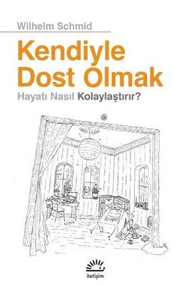 Kendiyle Dost Olmak Hayatı Nasıl Kolaylaştırır? | İletişim Yayınları