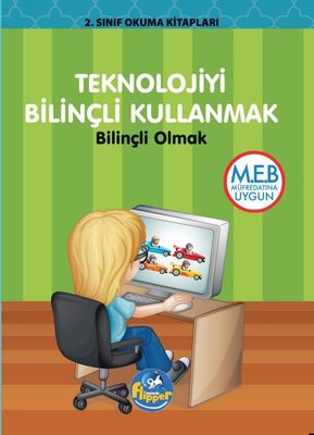 Teknolojiyi Bilinçli Kullanmak: Bilinçli Olmak - 2.Sınıf Okuma Kitapları | Minik Flipper Yayınları