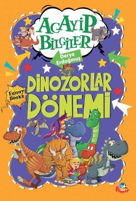 Dinozorlar Dönemi - Acayip Bilgiler | Minik Flipper Yayınları