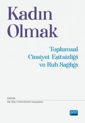 Kadın Olmak-Toplumsal Cinsiyet Eşitsizliği ve Ruh Sağlığı | Nobel Akademik Yayıncılık