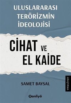 Uluslararası Terörizmin İdeolojisi: Cihat ve El Kaide | Banliyö Kitap