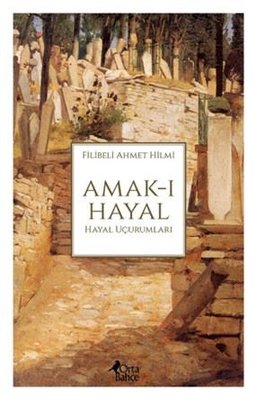 Amak-ı Hayal: Hayal Uçurumları | Orta Bahçe Yayınları