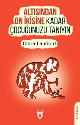 Altısından On İkisine Kadar Çocuğunuzu Tanıyın | Dorlion Yayınevi