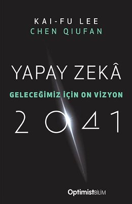 Yapay Zeka 2041 - Geleceğimiz İçin On Vizyon | Optimist (İnce Kapak)