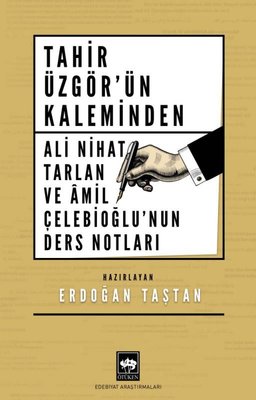 Tahir Üzgör'ün Kaleminden - Ali Nihat Tarlan ve Amil Çelebioğlu'nun Ders Notları | Ötüken Neşriyat