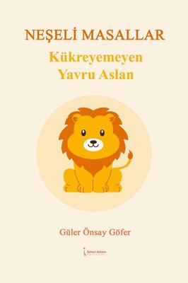 Kükremeyen Yavru Aslan - Neşeli Masallar | İkinci Adam Yayınları