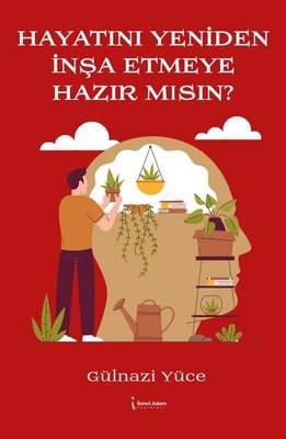Hayatını Yeniden İnşa Etmeye Hazır mısın? | İkinci Adam Yayınları