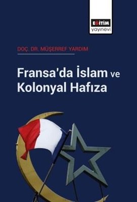 Fransa'da İslam ve Kolonyal Hafıza | Eğitim Yayınevi