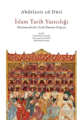 İslam Tarih Yazıcılığı - Müslümanlarda Tarih İlminin Doğuşu | alBaraka Yayınları