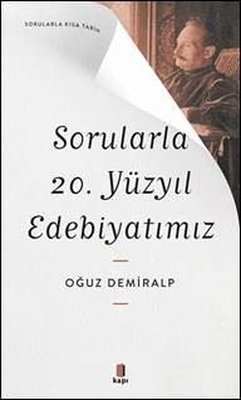 Sorularla 20. Yüzyıl Edebiyatımız - Sorularla Kısa Tarih | Kapı Yayınları