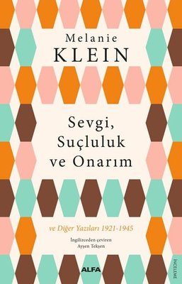 Sevgi Suçluluk ve Onarım ve Diğer Yazıları 1921-1945 | Alfa Yayınları