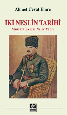 İki Neslin Tarihi - Mustafa Kemal Neler Yaptı | Kaynak Yayınları