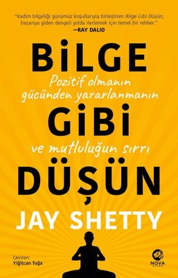 Bilge Gibi Düşün: Pozitif Olmanın Gücünden Yararlanmanın ve Mutluluğun Sırrı | Nova Kitap