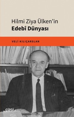 Hilmi Ziya Ülken'in Edebi Dünyası | Çizgi Kitapevi