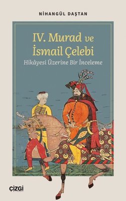 4. Murad ve İsmail Çelebi Hikayesi Üzerine Bir İnceleme | Çizgi Kitapevi